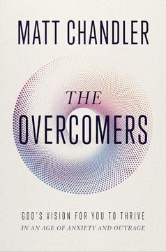 portada The Overcomers: God's Vision for you to Thrive in an age of Anxiety and Outrage (en Inglés)