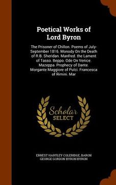 portada Poetical Works of Lord Byron: The Prisoner of Chillon. Poems of July-September 1816. Monody On the Death of R.B. Sheridan. Manfred. the Lament of Ta