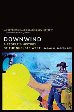 portada Downwind: A People's History of the Nuclear West (en Inglés)