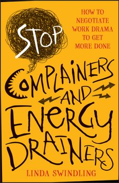 portada Stop Complainers and Energy Drainers: How to Negotiate Work Drama to get More Done (en Inglés)