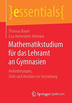 portada Mathematikstudium für das Lehramt an Gymnasien: Anforderungen, Ziele und Ansätze zur Gestaltung (in German)