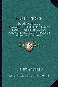 portada early prose romances: reynard the fox; friar bacon; robert the devil; guy of warwick; virgilius; history of hamlet; friar rush (in English)