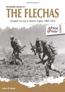 portada The Flechas: Insurgent Hunting in Eastern Angola, 1965-1974 (Africa@War) (en Inglés)
