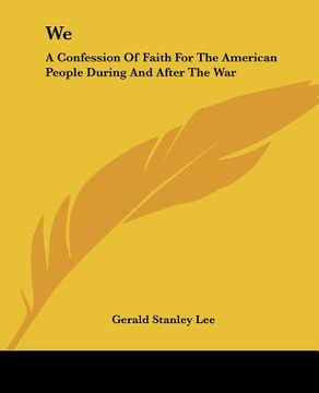 portada we: a confession of faith for the american people during and after the war (en Inglés)