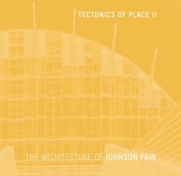portada Tectonics of Place II: The Architecture of Johnson Fain (in English)