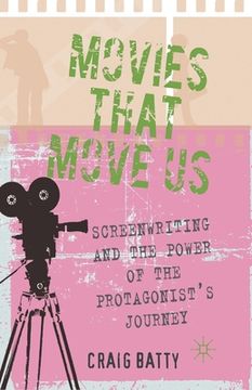 portada Movies That Move Us: Screenwriting and the Power of the Protagonist's Journey (en Inglés)