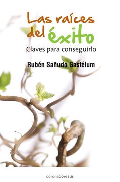 portada Las Raíces del Éxito: Claves Para Conseguirlo (in Spanish)