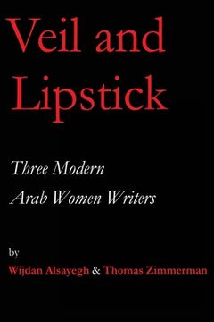 portada Veil and Lipstick: Three Modern Arab Women Writers (in English)