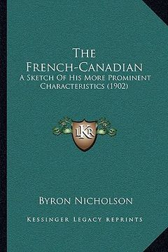 portada the french-canadian: a sketch of his more prominent characteristics (1902)