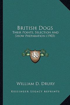portada british dogs: their points, selection and show preparation (1903) (in English)