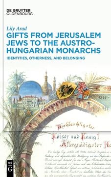 portada Gifts from Jerusalem Jews to the Austro-Hungarian Monarchs: Identities, Otherness, and Belonging 