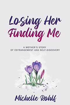 portada Losing Her, Finding me: A Mother's Story of Estrangement and Self-Discovery (in English)