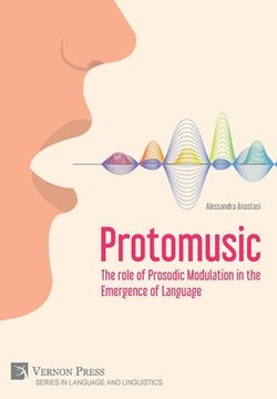 portada Protomusic: The role of Prosodic Modulation in the Emergence of Language (in English)
