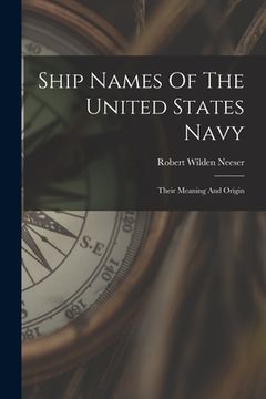 portada Ship Names Of The United States Navy: Their Meaning And Origin (in English)