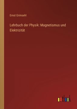 portada Lehrbuch der Physik: Magnetismus und Elektrizität (en Alemán)
