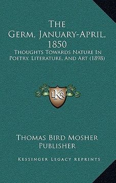 portada the germ, january-april, 1850: thoughts towards nature in poetry, literature, and art (1898) (en Inglés)