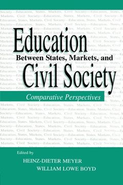 portada Education Between State, Markets, and Civil Society: Comparative Perspectives (Sociocultural, Political, and Historical Studies in Education)