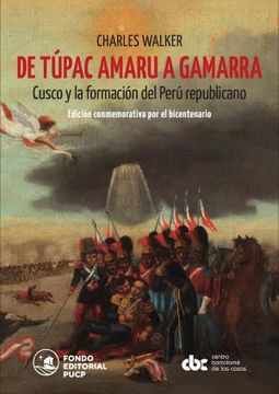 portada De Túpac Amaru a Gamarra. Cusco y la formación del Perú republicano