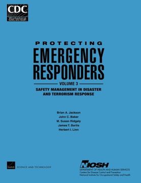 portada Protecting Emergency Responders, Vol. 3: Safety Management in Disaster and Terrorism Response