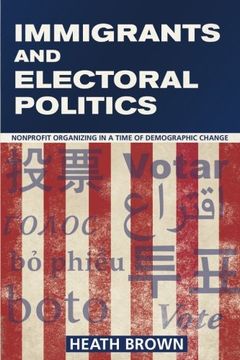 portada Immigrants and Electoral Politics: Nonprofit Organizing in a Time of Demographic Change