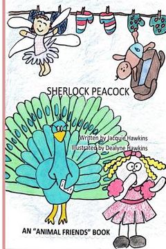 portada Sherlock Peacock: Sherlock Peacock has come to Fairy Land to clean up the crime from nursary rhymes. (en Inglés)