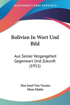 portada Bolivien In Wort Und Bild: Aus Seiner Vergangeheit Gegenwart Und Zukunft (1911) (in German)
