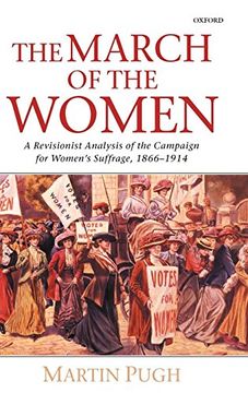 portada The March of the Women: A Revisionist Analysis of the Campaign for Women's Suffrage, 1866-1914 (en Inglés)