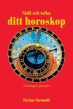 portada Ställ och Tolka Ditt Horoskop: Astrologins Grunder (in Swedish)