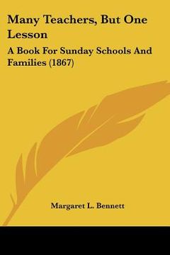 portada many teachers, but one lesson: a book for sunday schools and families (1867)