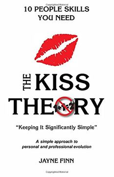 portada The KISS Theory:  10 People Skills You Need: Keep It Strategically Simple "A simple approach to personal and professional development."