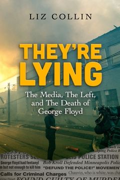 portada They're Lying: The Media, The Left, and The Death of George Floyd (en Inglés)