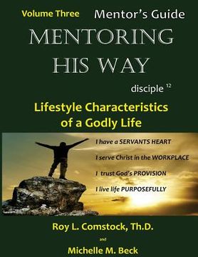 portada Mentoring His Way - Mentor's Guide Volume 3: Lifestyle Characteristics of a Godly Life (en Inglés)