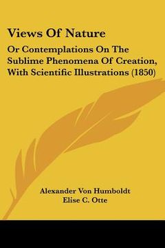 portada views of nature: or contemplations on the sublime phenomena of creation, with scientific illustrations (1850) (en Inglés)