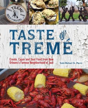 portada Taste of Tremé: Creole, Cajun, and Soul Food From new Orleans'Famous Neighborhood of Jazz: Creole, Cajun, and Soul Food From new Orleans'Famous Neighborhood of Jazz (Repackage) (en Inglés)