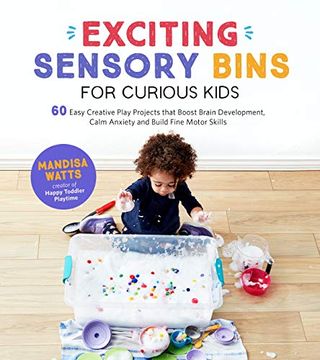 portada Exciting Sensory Bins for Curious Kids: 60 Easy Creative Play Projects That Boost Brain Development, Calm Anxiety and Build Fine Motor Skills (en Inglés)
