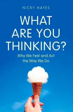 portada What Are You Thinking?: Why We Feel and ACT the Way We Do (in English)