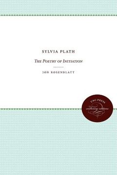 portada sylvia plath: the poetry of initiation (in English)