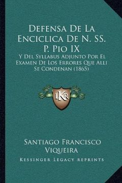 portada Defensa de la Enciclica de n. Ss. P. Pio ix: Y del Syllabus Adjunto por el Examen de los Errores que Alli se Condenan
