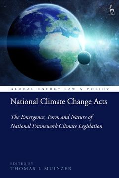 portada National Climate Change Acts: The Emergence, Form and Nature of National Framework Climate Legislation (en Inglés)