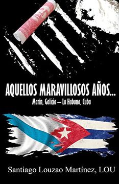portada Aquellos Maravillosos Años.    Marín, Galicia - la Habana, Cuba