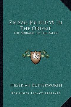 portada zigzag journeys in the orient: the adriatic to the baltic (en Inglés)