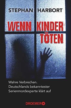 portada Wenn Kinder Töten: Wahre Verbrechen - Deutschlands Bekanntester Serienmordexperte Klärt auf (en Alemán)