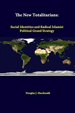portada The new Totalitarians: Social Identities and Radical Islamist Political Grand Strategy 