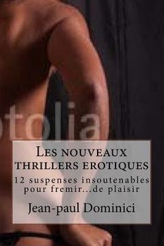 portada Les nouveaux thrillers erotiques: 12 suspenses insoutenables pour fremir...de plaisir (in French)