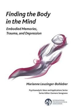 portada Finding the Body in the Mind: Embodied Memories, Trauma, and Depression (The International Psychoanalytical Association Psychoanalytic Ideas and Applications Series) (en Inglés)