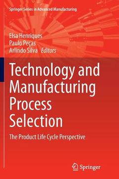 portada Technology and Manufacturing Process Selection: The Product Life Cycle Perspective (en Inglés)