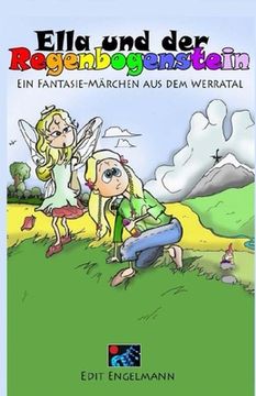 portada Ella und der Regenbogenstein: Ein Fantasie-Märchen aus dem Werratal (en Alemán)
