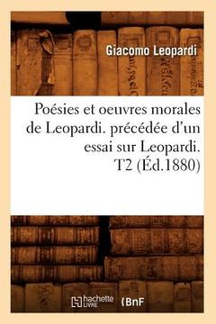 portada Poésies Et Oeuvres Morales de Leopardi. Précédée d'Un Essai Sur Leopardi. T2 (Éd.1880) (en Francés)