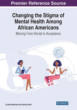 portada Changing the Stigma of Mental Health Among African Americans: Moving From Denial to Acceptance (en Inglés)