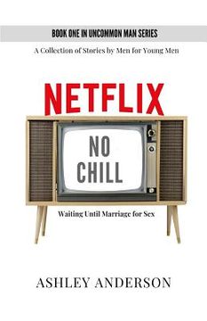 portada Netflix, No Chill: Waiting Until Marriage for Sex (en Inglés)